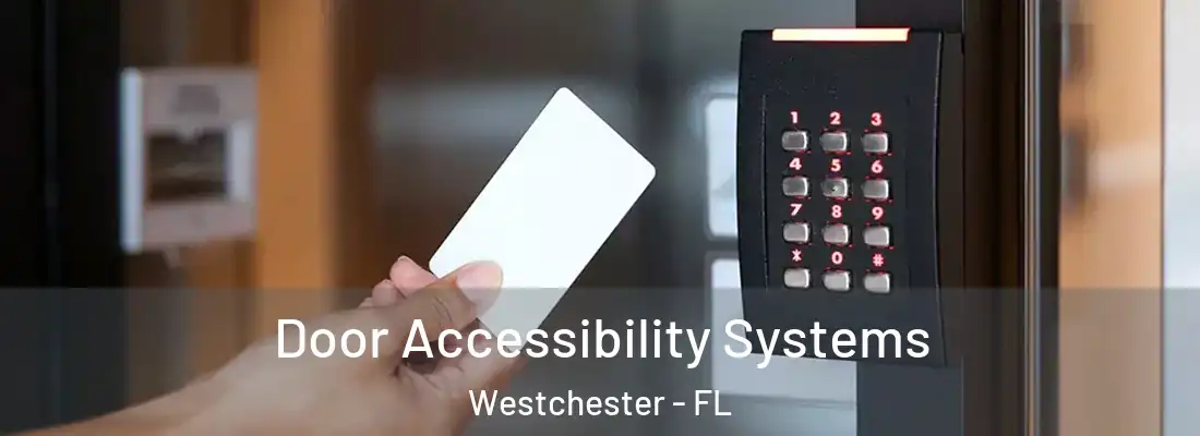Door Accessibility Systems Westchester - FL