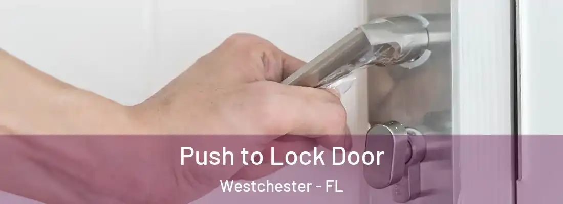  Push to Lock Door Westchester - FL