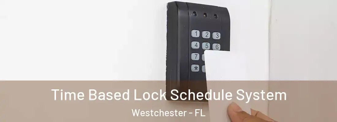  Time Based Lock Schedule System Westchester - FL