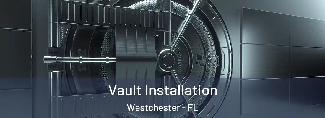  Vault Installation Westchester - FL