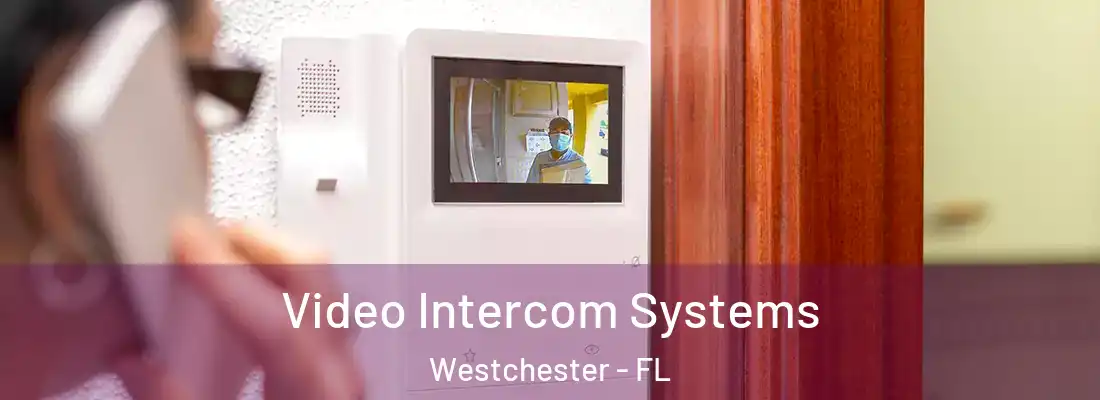  Video Intercom Systems Westchester - FL